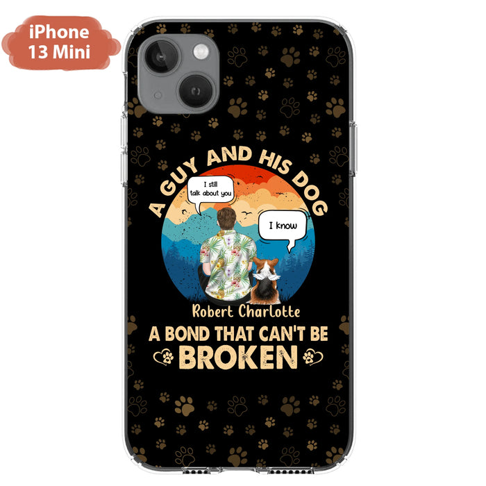 Custom Personalized Dog Dad Phone Case - Gift Idea For Father's Day/Dog Lovers - Upto 4 Dogs - A Guy And His Dog A Bond That Can't Be Broken - Cases For iPhone/Samsung