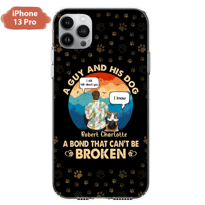 Custom Personalized Dog Dad Phone Case - Gift Idea For Father's Day/Dog Lovers - Upto 4 Dogs - A Guy And His Dog A Bond That Can't Be Broken - Cases For iPhone/Samsung