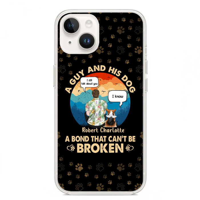 Custom Personalized Dog Dad Phone Case - Gift Idea For Father's Day/Dog Lovers - Upto 4 Dogs - A Guy And His Dog A Bond That Can't Be Broken - Cases For iPhone/Samsung