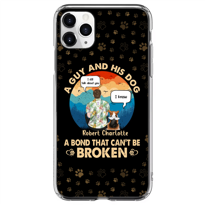 Custom Personalized Dog Dad Phone Case - Gift Idea For Father's Day/Dog Lovers - Upto 4 Dogs - A Guy And His Dog A Bond That Can't Be Broken - Cases For iPhone/Samsung