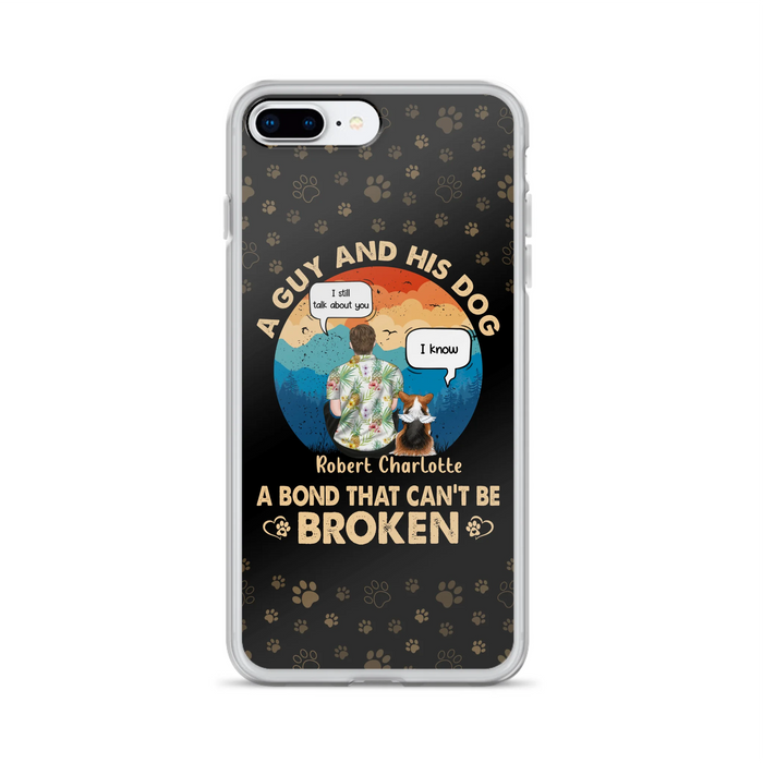 Custom Personalized Dog Dad Phone Case - Gift Idea For Father's Day/Dog Lovers - Upto 4 Dogs - A Guy And His Dog A Bond That Can't Be Broken - Cases For iPhone/Samsung