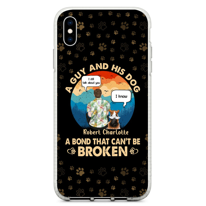 Custom Personalized Dog Dad Phone Case - Gift Idea For Father's Day/Dog Lovers - Upto 4 Dogs - A Guy And His Dog A Bond That Can't Be Broken - Cases For iPhone/Samsung