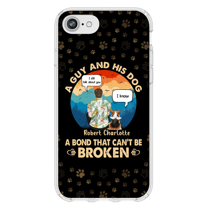 Custom Personalized Dog Dad Phone Case - Gift Idea For Father's Day/Dog Lovers - Upto 4 Dogs - A Guy And His Dog A Bond That Can't Be Broken - Cases For iPhone/Samsung
