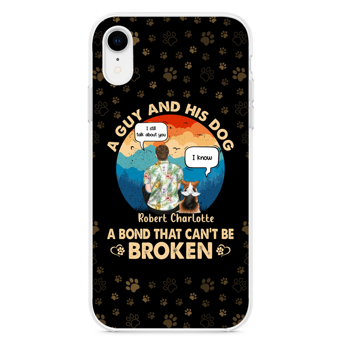Custom Personalized Dog Dad Phone Case - Gift Idea For Father's Day/Dog Lovers - Upto 4 Dogs - A Guy And His Dog A Bond That Can't Be Broken - Cases For iPhone/Samsung