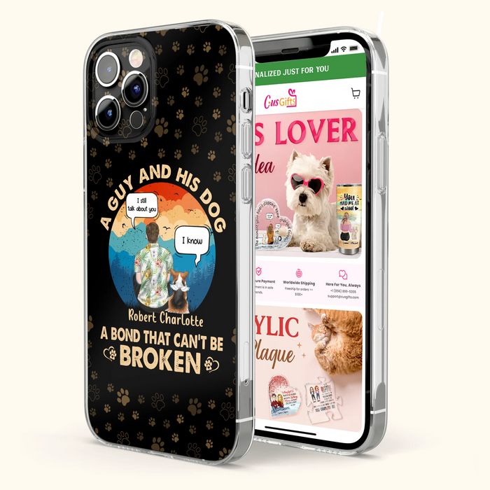 Custom Personalized Dog Dad Phone Case - Gift Idea For Father's Day/Dog Lovers - Upto 4 Dogs - A Guy And His Dog A Bond That Can't Be Broken - Cases For iPhone/Samsung