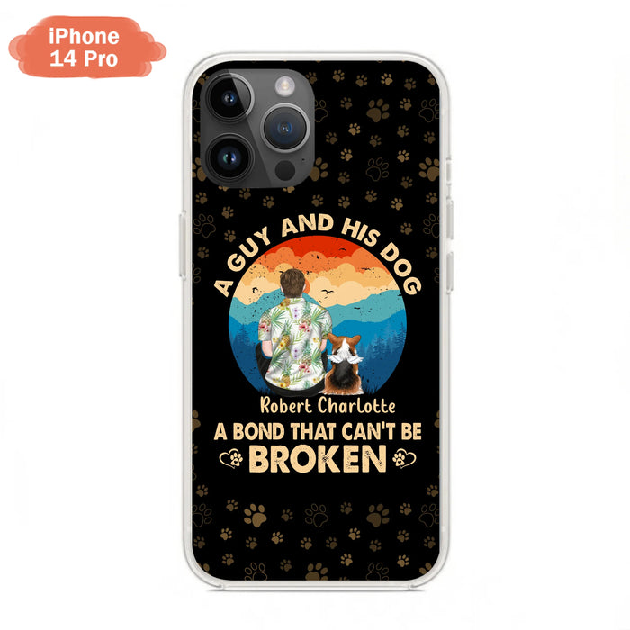 Custom Personalized Dog Dad Phone Case - Father's Day Gift Idea for Dad/Dog Lovers - Upto 4 Dogs - A Guy And His Dog A Bond That Can't Be Broken - Cases For iPhone/Samsung