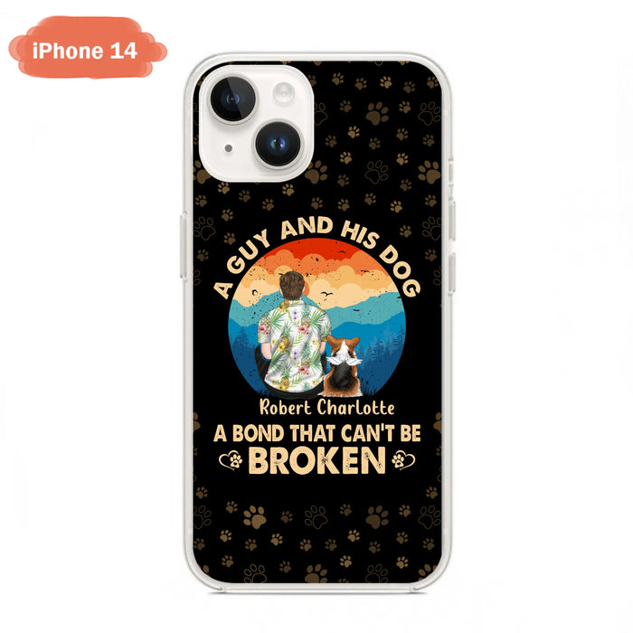 Custom Personalized Dog Dad Phone Case - Father's Day Gift Idea for Dad/Dog Lovers - Upto 4 Dogs - A Guy And His Dog A Bond That Can't Be Broken - Cases For iPhone/Samsung