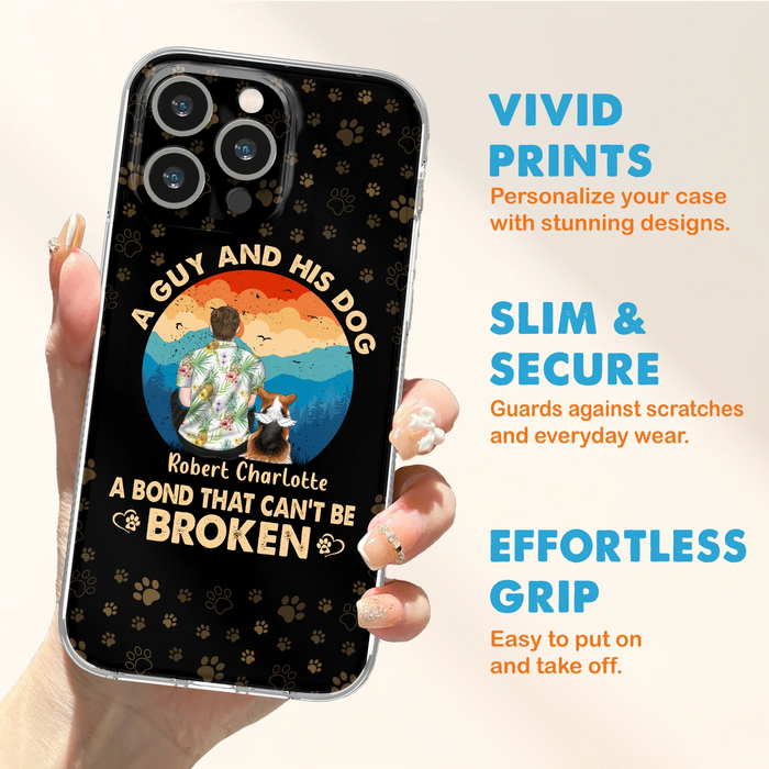 Custom Personalized Dog Dad Phone Case - Father's Day Gift Idea for Dad/Dog Lovers - Upto 4 Dogs - A Guy And His Dog A Bond That Can't Be Broken - Cases For iPhone/Samsung