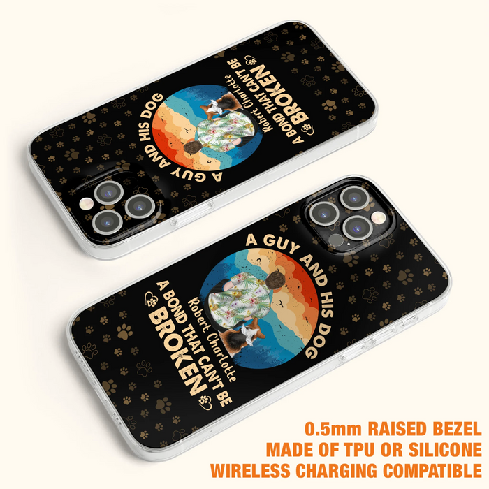 Custom Personalized Dog Dad Phone Case - Father's Day Gift Idea for Dad/Dog Lovers - Upto 4 Dogs - A Guy And His Dog A Bond That Can't Be Broken - Cases For iPhone/Samsung