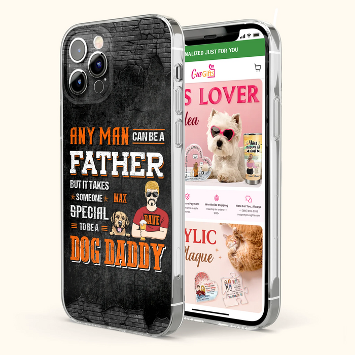 Custom Personalized Dog Daddy Phone Case - Gift Idea For Father's Day/Dog Lovers - Any Man Can Be A Father But It Takes Someone Special To Be A Dog Daddy - Cases For iPhone/Samsung
