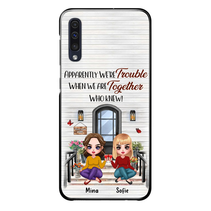 Custom Personalized Besties Phone Case - Upto 5 Girls - Gift Idea For Besties/ Friends/ Sisters - Apparently We're Trouble When We Are Together Who Knew! - Case For iPhone/Samsung