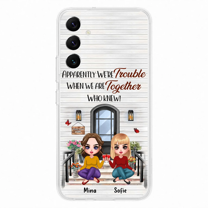 Custom Personalized Besties Phone Case - Upto 5 Girls - Gift Idea For Besties/ Friends/ Sisters - Apparently We're Trouble When We Are Together Who Knew! - Case For iPhone/Samsung