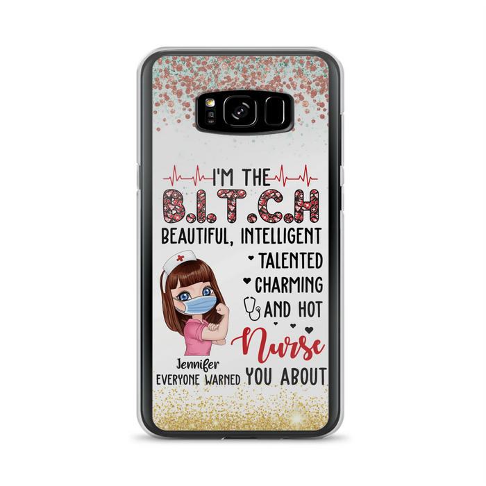 Custom Personalized Nurse Phone Case - Gift Idea For Nurse - I'm The Bitch Beautiful, Intelligent, Talented, Charming And Hot - Case For iPhone/ Samsung