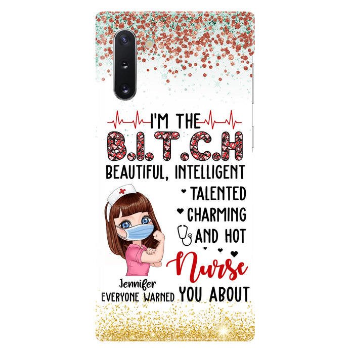 Custom Personalized Nurse Phone Case - Gift Idea For Nurse - I'm The Bitch Beautiful, Intelligent, Talented, Charming And Hot - Case For iPhone/ Samsung