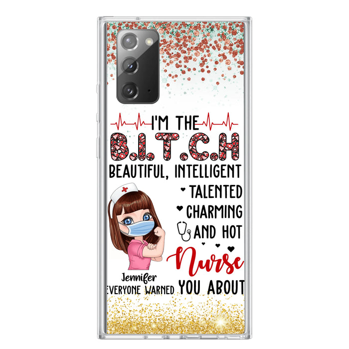 Custom Personalized Nurse Phone Case - Gift Idea For Nurse - I'm The Bitch Beautiful, Intelligent, Talented, Charming And Hot - Case For iPhone/ Samsung