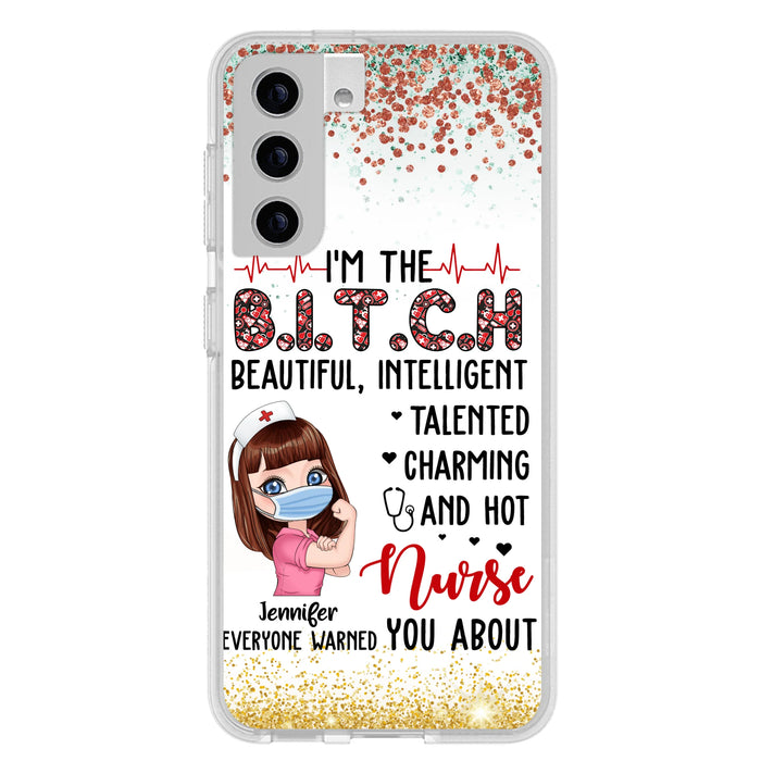 Custom Personalized Nurse Phone Case - Gift Idea For Nurse - I'm The Bitch Beautiful, Intelligent, Talented, Charming And Hot - Case For iPhone/ Samsung