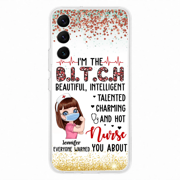 Custom Personalized Nurse Phone Case - Gift Idea For Nurse - I'm The Bitch Beautiful, Intelligent, Talented, Charming And Hot - Case For iPhone/ Samsung