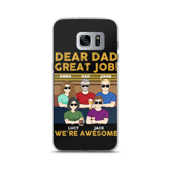 Custom Personalized Great Job Dad Phone Case - Dad With Upto 4 Children - Gift Idea For Father's Day/ Birthday - Dear Dad Great Job I'm Awesome - Case For iPhone/ Samsung