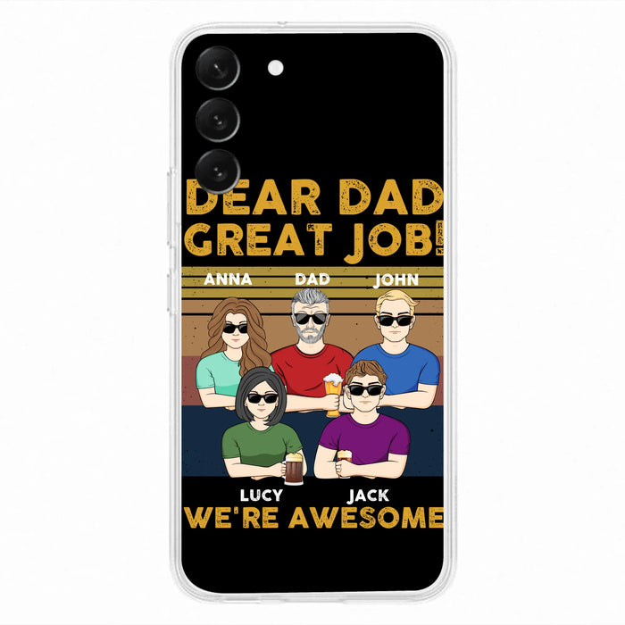 Custom Personalized Great Job Dad Phone Case - Dad With Upto 4 Children - Gift Idea For Father's Day/ Birthday - Dear Dad Great Job I'm Awesome - Case For iPhone/ Samsung