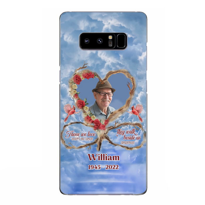 Custom Personalized Memorial Photo Phone Case - Memorial Gift Idea For Mother's Day/Father's Day - Those We Love Don't Go Away They Walk Beside Us Everyday - Case for iPhone/Samsung