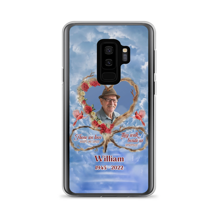 Custom Personalized Memorial Photo Phone Case - Memorial Gift Idea For Mother's Day/Father's Day - Those We Love Don't Go Away They Walk Beside Us Everyday - Case for iPhone/Samsung