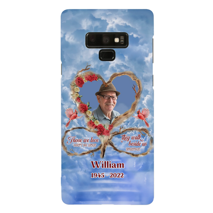 Custom Personalized Memorial Photo Phone Case - Memorial Gift Idea For Mother's Day/Father's Day - Those We Love Don't Go Away They Walk Beside Us Everyday - Case for iPhone/Samsung