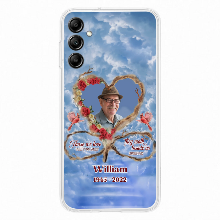 Custom Personalized Memorial Photo Phone Case - Memorial Gift Idea For Mother's Day/Father's Day - Those We Love Don't Go Away They Walk Beside Us Everyday - Case for iPhone/Samsung