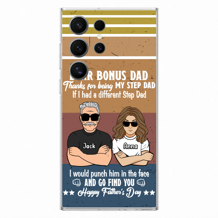 Custom Personalized Dear Bonus Dad Phone Case - Father's Day Gift Idea To Step Dad - Thanks For Being My Step Dad, Happy Father's Day - Cases For iPhone And Samsung