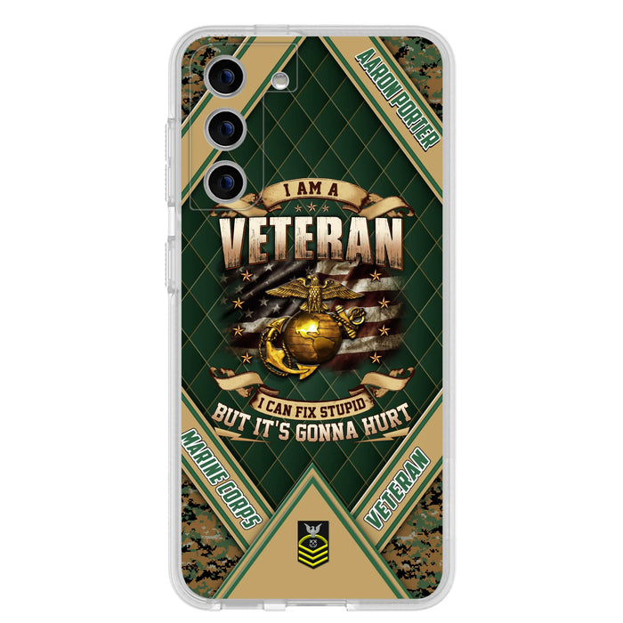 Custom Personalized Veteran Phone Case - Gift Idea For Veteran -  I Am A veteran I Can Fix Stupid
But It's Gonna Hurt - Case For iPhone And Samsung