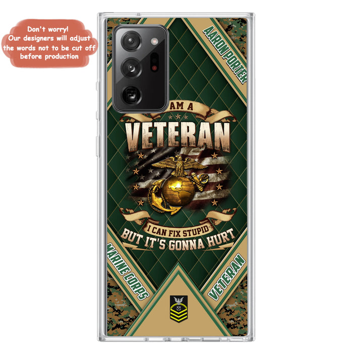 Custom Personalized Veteran Phone Case - Gift Idea For Veteran -  I Am A veteran I Can Fix Stupid
But It's Gonna Hurt - Case For iPhone And Samsung