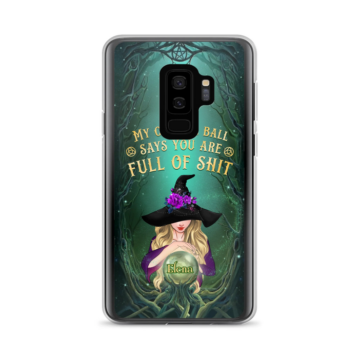 Custom Personalized Witch Phone Case - Gift Idea For Witch Lovers - My Crystal Ball Says You Are Full Of Shit
