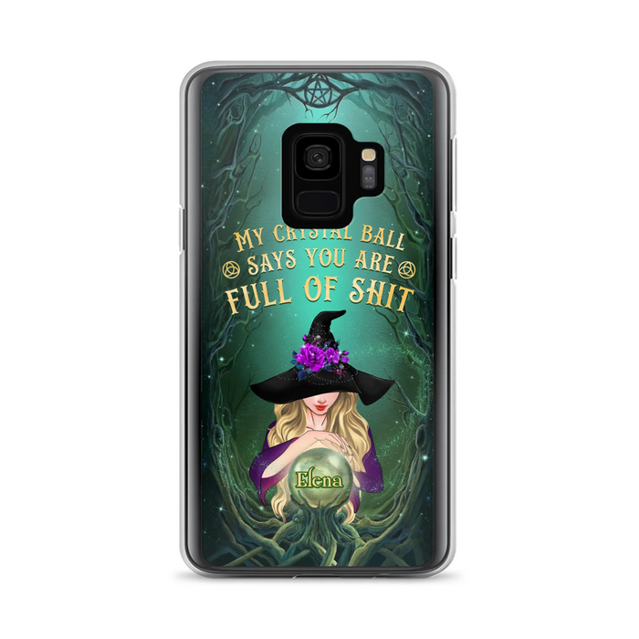 Custom Personalized Witch Phone Case - Gift Idea For Witch Lovers - My Crystal Ball Says You Are Full Of Shit
