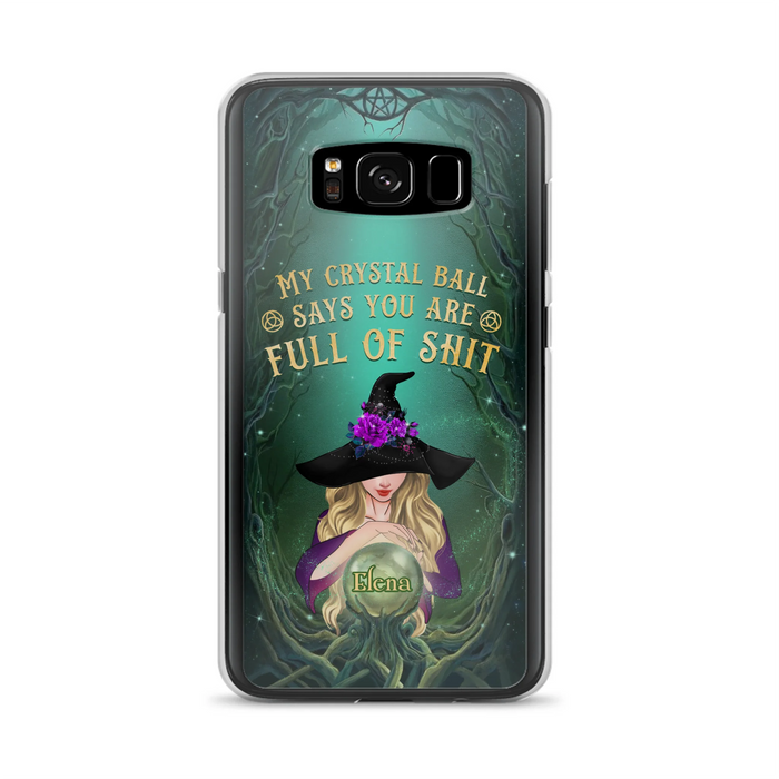 Custom Personalized Witch Phone Case - Gift Idea For Witch Lovers - My Crystal Ball Says You Are Full Of Shit
