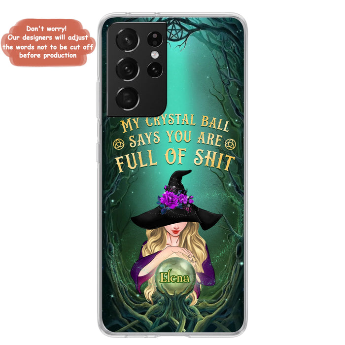 Custom Personalized Witch Phone Case - Gift Idea For Witch Lovers - My Crystal Ball Says You Are Full Of Shit