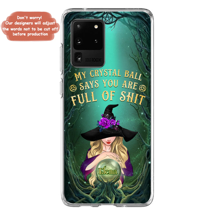 Custom Personalized Witch Phone Case - Gift Idea For Witch Lovers - My Crystal Ball Says You Are Full Of Shit