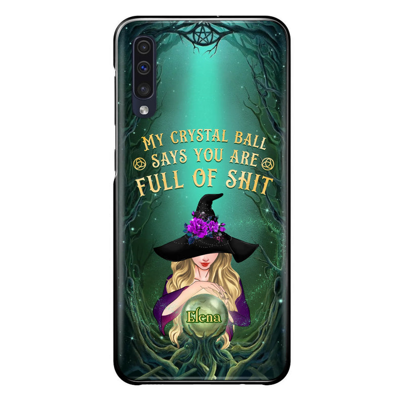 Custom Personalized Witch Phone Case - Gift Idea For Witch Lovers - My Crystal Ball Says You Are Full Of Shit