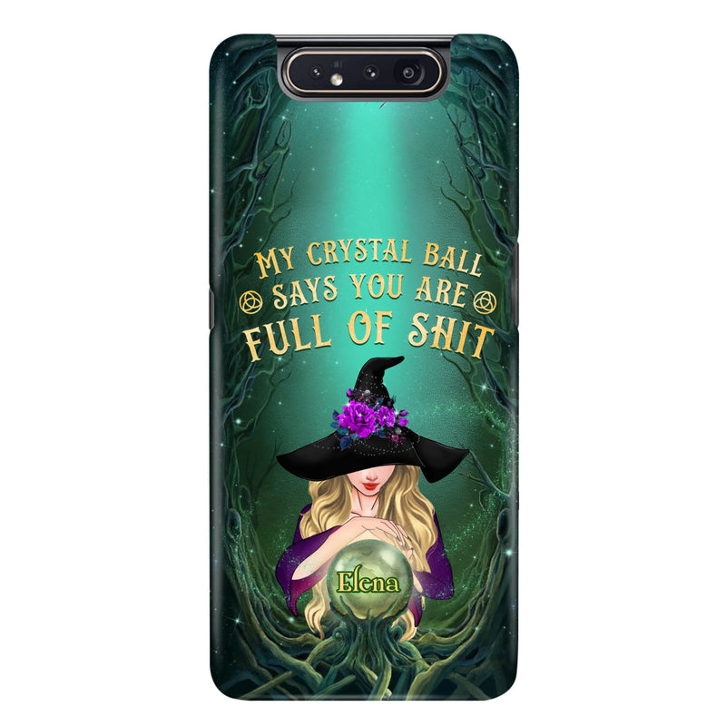 Custom Personalized Witch Phone Case - Gift Idea For Witch Lovers - My Crystal Ball Says You Are Full Of Shit