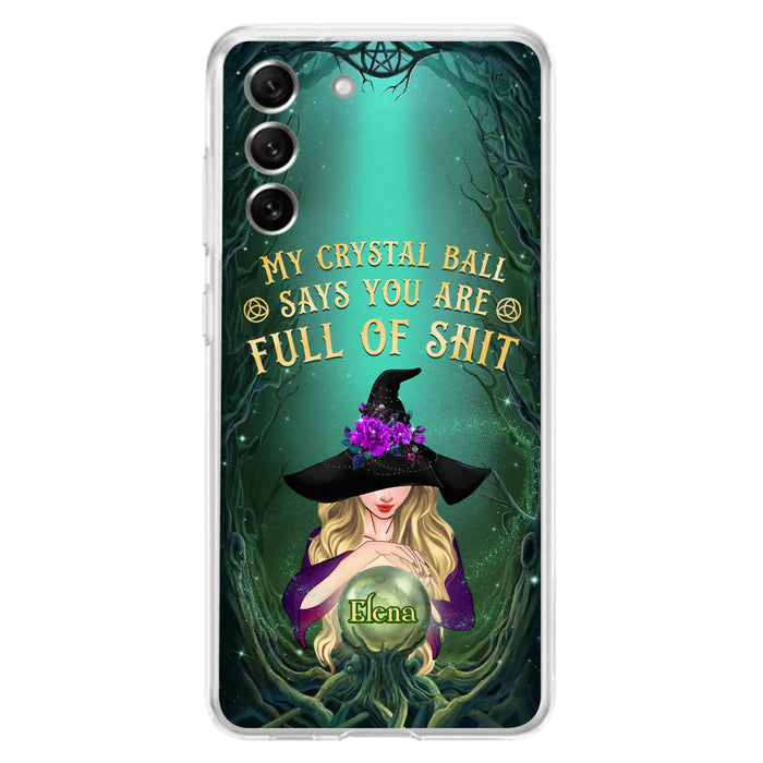 Custom Personalized Witch Phone Case - Gift Idea For Witch Lovers - My Crystal Ball Says You Are Full Of Shit