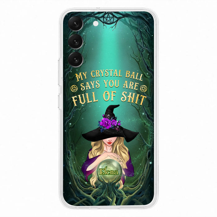 Custom Personalized Witch Phone Case - Gift Idea For Witch Lovers - My Crystal Ball Says You Are Full Of Shit