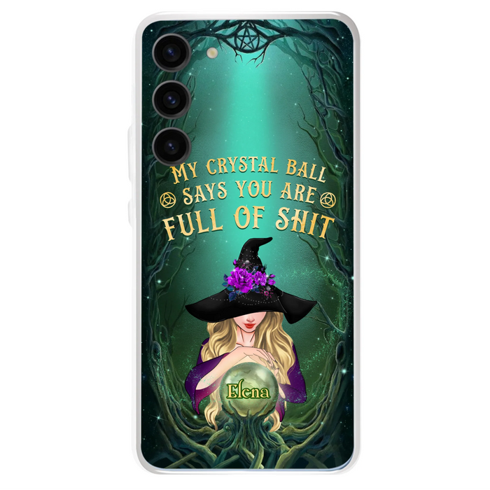 Custom Personalized Witch Phone Case - Gift Idea For Witch Lovers - My Crystal Ball Says You Are Full Of Shit