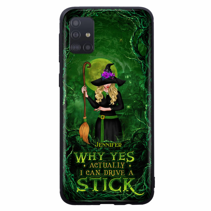 Custom Personalized Witch Phone Case for iPhone/ Samsung - Halloween Gift Idea - Why Yes Actually I Can Drive A Stick