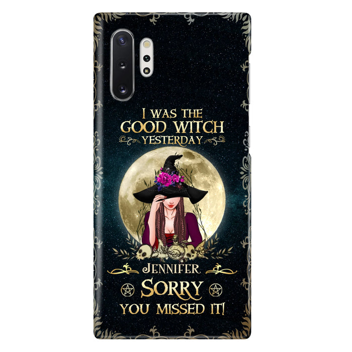 Custom Personalized Witch Phone Case - Halloween Gift Idea For Friends - I Was The Good Witch Yesterday - Case for iPhone & Samsung