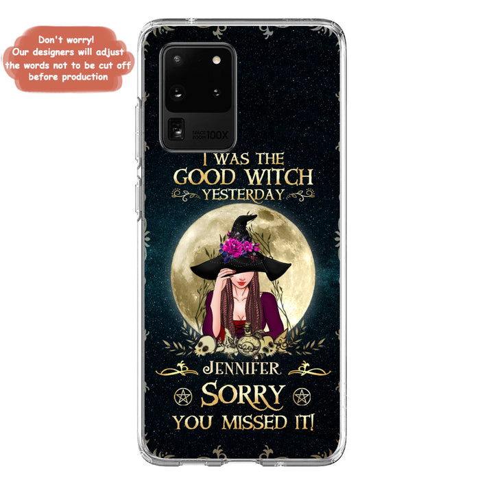 Custom Personalized Witch Phone Case - Halloween Gift Idea For Friends - I Was The Good Witch Yesterday - Case for iPhone & Samsung