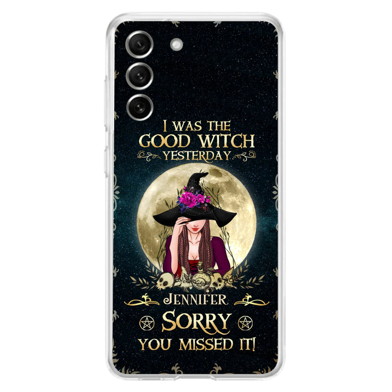 Custom Personalized Witch Phone Case - Halloween Gift Idea For Friends - I Was The Good Witch Yesterday - Case for iPhone & Samsung