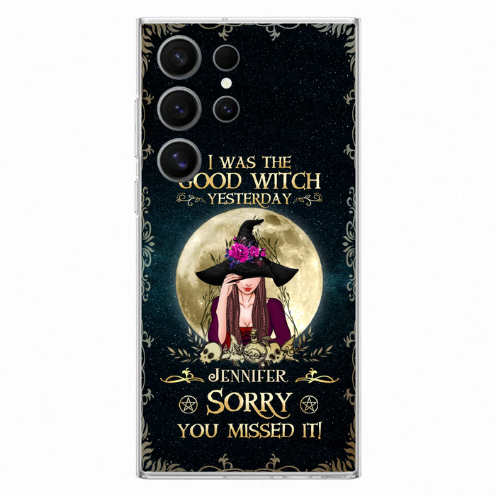 Custom Personalized Witch Phone Case - Halloween Gift Idea For Friends - I Was The Good Witch Yesterday - Case for iPhone & Samsung