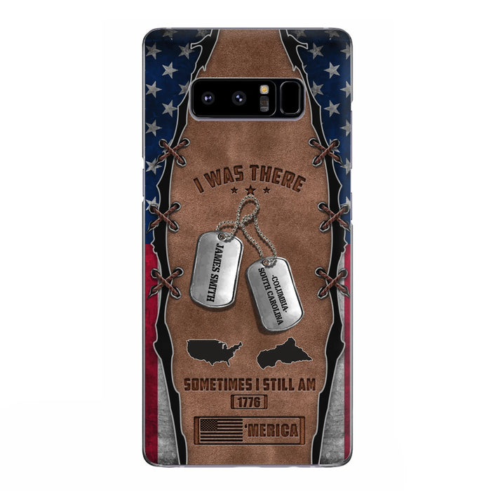 Custom Personalized Veteran Phone Case - Gift Idea For Father/ Veteran/ Independence Day - I Was There Sometimes I Still Am - Case For iPhone And Samsung