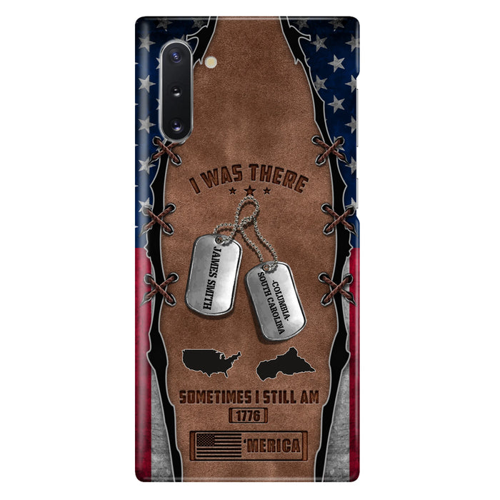 Custom Personalized Veteran Phone Case - Gift Idea For Father/ Veteran/ Independence Day - I Was There Sometimes I Still Am - Case For iPhone And Samsung
