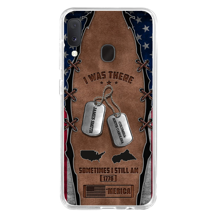 Custom Personalized Veteran Phone Case - Gift Idea For Father/ Veteran/ Independence Day - I Was There Sometimes I Still Am - Case For iPhone And Samsung