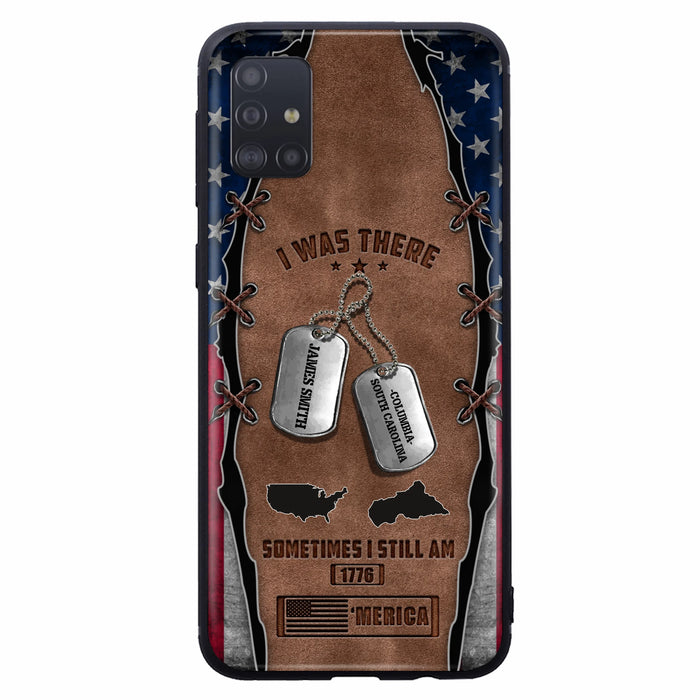 Custom Personalized Veteran Phone Case - Gift Idea For Father/ Veteran/ Independence Day - I Was There Sometimes I Still Am - Case For iPhone And Samsung