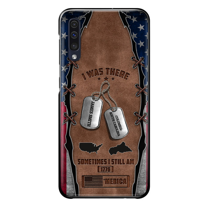 Custom Personalized Veteran Phone Case - Gift Idea For Father/ Veteran/ Independence Day - I Was There Sometimes I Still Am - Case For iPhone And Samsung
